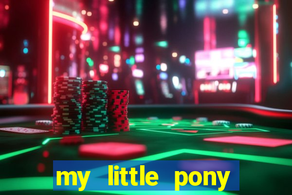 my little pony jogos de vestir